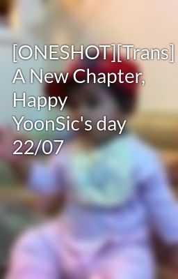 [ONESHOT][Trans] A New Chapter, Happy YoonSic's day 22/07