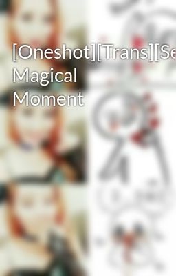 [Oneshot][Trans][SeoSic] Magical Moment