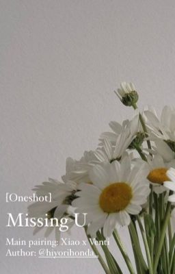 [Oneshot][XiaoVen] Missing U (Part I)