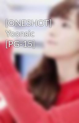 [ONESHOT] Yoonsic [PG-15]