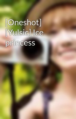 [Oneshot] [Yulsic] Ice princess