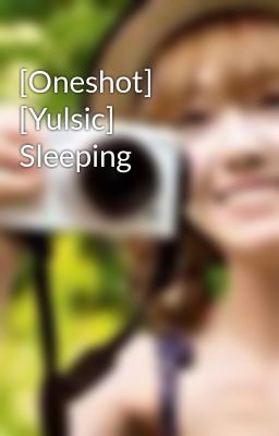 [Oneshot] [Yulsic] Sleeping