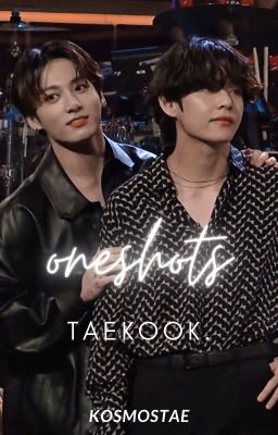 ONESHOTS - taekook