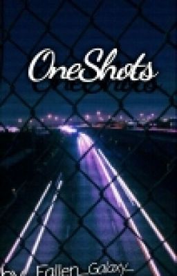 OneShots (Taking Requests! As Of Now!)