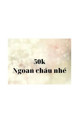 Ông cho cháu 50k, ngoan nhé!