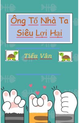 Ông Tổ Nhà Ta Siêu Lợi Hại!