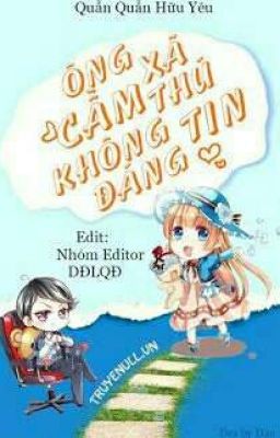 Ông Xã Cầm Thú Không Đáng Tin 