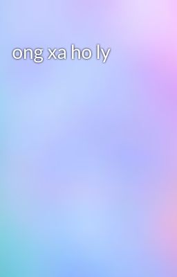 ong xa ho ly