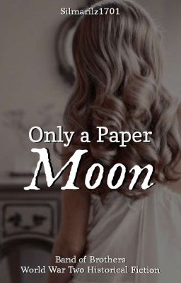 Only a Paper Moon [ Band of Brothers ] 3