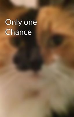 Only one Chance