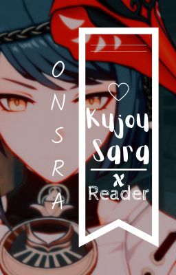 ONSRA | Kujou Sara x reader.