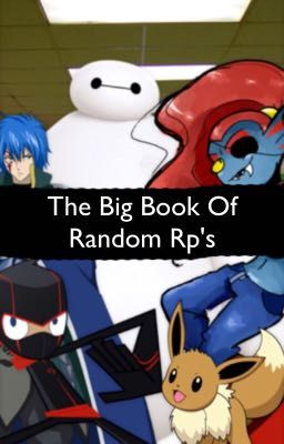 [Open] The Big Book Of Random Rp's