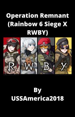 Operation Remnant (Rainbow 6 Siege X RWBY)