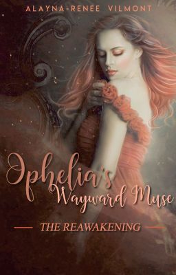 Ophelia's Wayward Muse: The Reawakening