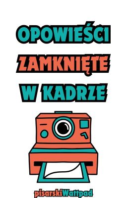 OPOWIEŚCI ZAMKNIĘTE W KADRZE