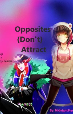 Opposites (Don't) Attract {Kiji X Tomboy Reader}DISCONTINUED