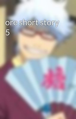 ore short story 5
