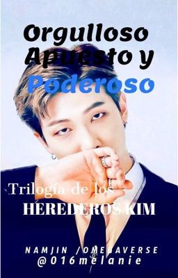 Orgulloso, Apuesto y Poderoso||•NAMJIN (3° Trilogia de los Herederos Kim)