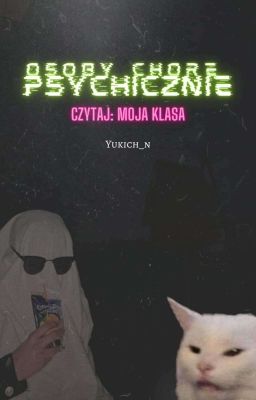 Osoby chore psychicznie (czyt. moja klasa)