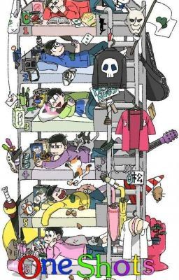 [Osomatsu-san - Fanfic] ONE SHOTS - Những câu chuyện ngắn