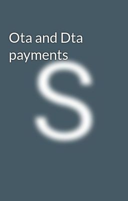 Ota and Dta payments