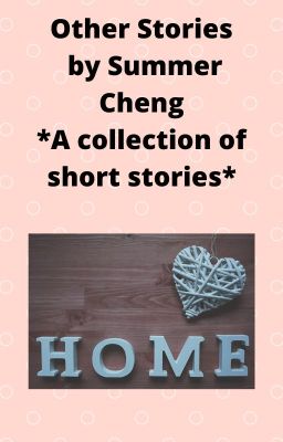 Other stories by Summer Cheng *A collection of short stories*