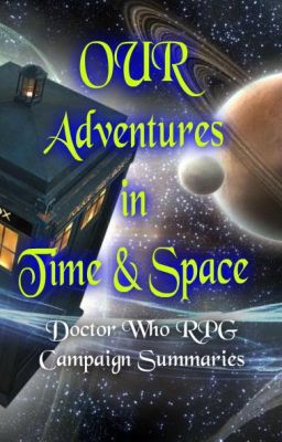 OUR Adventures in Time & Space!