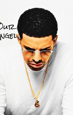 Our Angel ( A Drake Story )