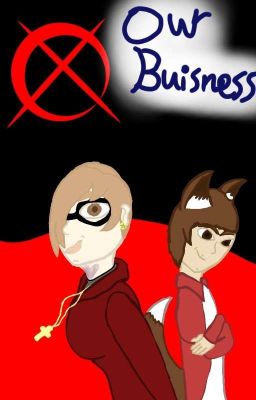 Our Business (TFF!FNaF X CreepyPasta Fanfic)