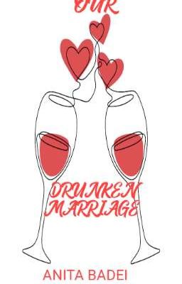 OUR DRUNKEN MARRIAGE 