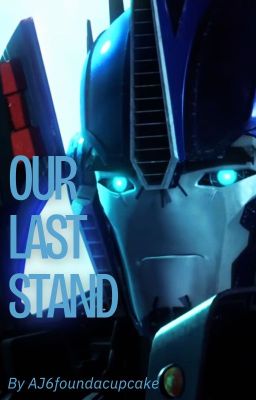 Our Last Stand (Optimus x reader)