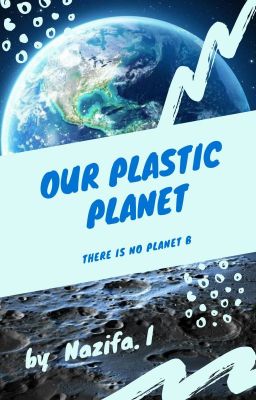 Our Plastic Planet 🌍