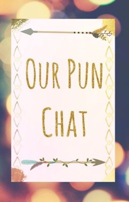 Our pun chat