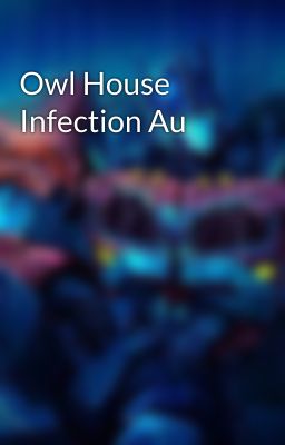 Owl House Infection Au