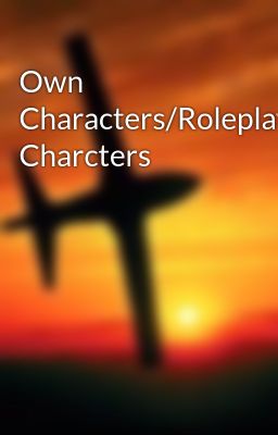 Own Characters/Roleplay Charcters