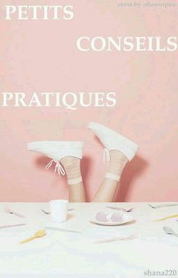 P'tits conseils pratiques