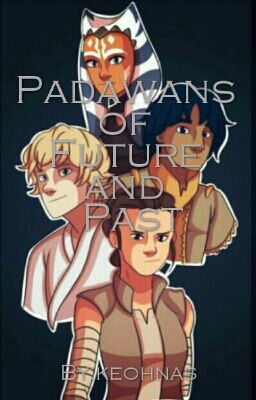 Padawans of Future and Past.