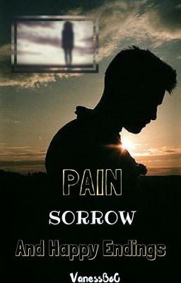 Pain, Sorrow, And Happy Endings