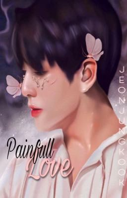 Painfull Love [ JJK ]