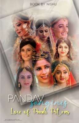 Pandav Sanginis ~ Love Of Pandu Putras 