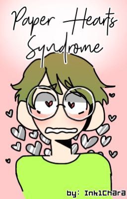 Paper Hearts Syndrome