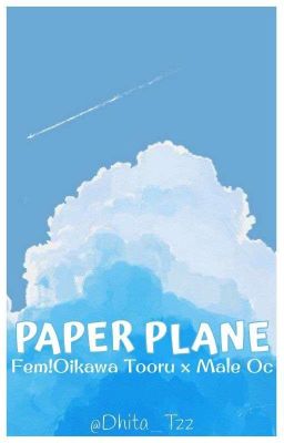 ┌──── 💭 Paper Plane || Female Oikawa Tooru x Male Oc || ☁✧ ッ