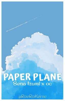 Paper Plane ༄✿ Sena Izumi ࿐