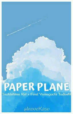 Paper Plane || TsukiYama