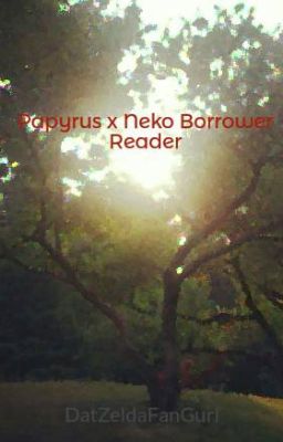 Papyrus x Neko Borrower Reader