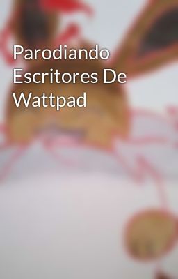 Parodiando Escritores De Wattpad 