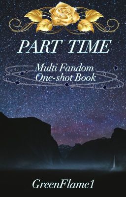 PART TIME (Multi Fandom One-Shot Book)