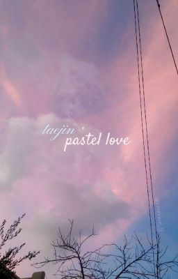 pastel love - taejin