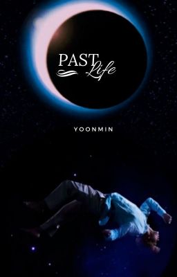 PastLife; yoonmin