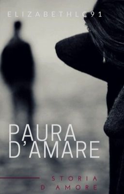 Paura d'amare (COMPLETA IN REVISIONE)